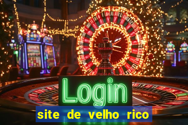 site de velho rico para ganhar pix